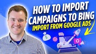 How to Import Google Ads Campaigns into Bing Ads Microsoft Ads in 2022  Bing Ads Tutorial