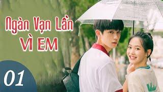 NGÀN VẠN LẦN VÌ EM - Tập 01  Phim Ngôn Tình Thanh Xuân Cực Hay  MangoTV Vietnam