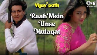 Raah Mein Unse Mulaqat  Vijaypath  Ajay Devgn Tabu  Kumar Sanu Alka Yagnik  90s Hit Songs