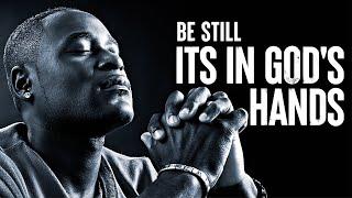 Be Still & Know That God Has Everything Under Control  Inspirational & Motivational Video