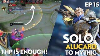 LIVING ON THE EDGE?  SOLO ALUCARD ONLY TO MYTHIC Ep 15  Mobile Legends