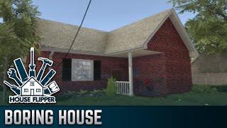 Boring House  House Flipper