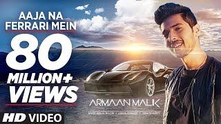 AAJA NA FERRARI MEIN Full Video  Armaan Malik  Amaal Mallik  T-Series  Latest Hindi Song 2017