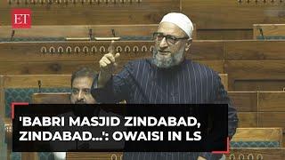 Babri Masjid Zindabad Zindabad... Asaduddin Owaisi in Lok Sabha over Ram Mandir debate