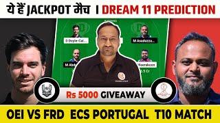 OEI vs FRD Dream11 Prediction  OEI vs FRD  OEI vs FRD Dream11 Team  ECS Portugal T10.