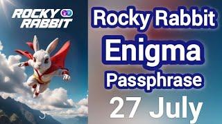 27 July Rocky Rabbit Enigma Passphrase  Rocky Rabbit Enigma Passphrase today @SatosiBot