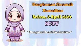 Rangkuman Ceramah 9 April 2024  Mengubur Benci dan Dendam