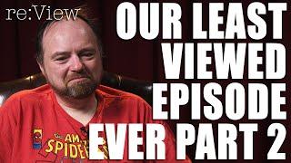 Our Least Viewed Episode Ever Part 2