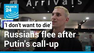 I dont want to die Russians flee abroad after Putins call-up • FRANCE 24 English