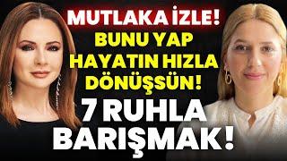 Mutlaka İzle Bunu Yap Hayatın Hızla Dönüşsün 7 Ruhla Barışmak  Emine Aktunç Demirbaş