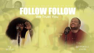 FOLLOW FOLLOW Spontaneous - Godswill Oyor and TY Bello