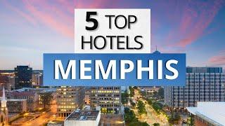 Top 5 Hotels in Memphis Tennessee Best Hotel Recommendations