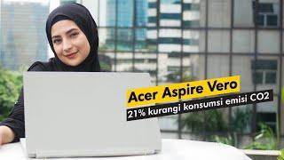 Hands On Acer Aspire Vero Laptop Ramah Lingkungan dengan Performa Tangguh untuk Pelajar dan Pekerja