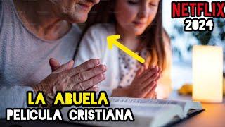 LA ABUELA - PELÍCULA CRISTIANA BASADA EN HECHOS REALES 2024