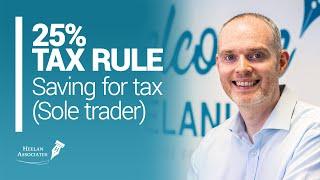 THE 25% RULE - SAVING FOR TAX SOLE TRADER