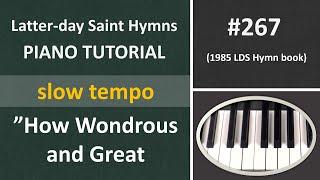 #267 Piano tutorial - How Wondrous and Great slow tempo