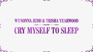 Wynonna Judd Trisha Yearwood - Cry Myself To Sleep Lyric Video