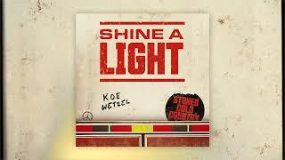 Koe Wetzel - Shine A Light Official Audio
