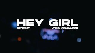 Renejay - Hey Girl Lyrics Visualizer