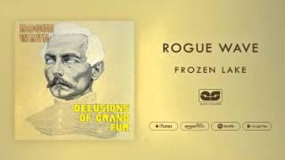 Rogue Wave - Frozen Lake Official Audio