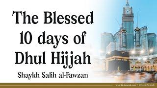 The Blessed 10 days of Dhul Hijjah  Shaykh Salih al-Fawzan