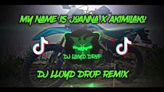 DJ My Name is Joanna x Akimilaku DJ Lloyd Drop Remix