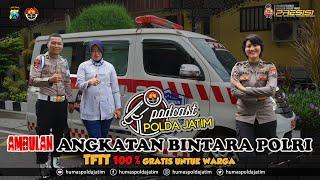 PODCAST POLDA JATIM - Ambulance Angkatan Bintara Polri TFTT 100% Gratis untuk Warga