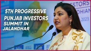 5th Progressive Punjab Investors Summit 2023 Held in Jalandhar True Scoop News