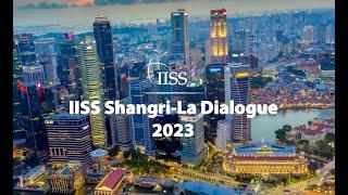 IISS Shangri-La Dialogue 2023 Summit overview by Dr John Chipman