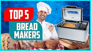 Best Bread Makers 2023  Top 5 Best Bread Maker Machine