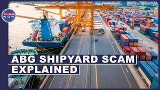 CBI Investigates One Of The Biggest Bank Frauds How Shipbuilding Company Executed The Scam
