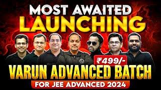 Launching Most Awaited VARUN Batch for JEE Advanced 2024 