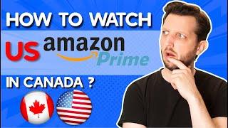 How to Watch US Amazon Prime in Canada?