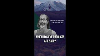 Which Hygiene Products Are Safe?