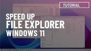 Speed up File Explorer on Windows 11 Trick