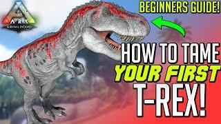 ARK Beginners Guide Series - How To Tame Your First T-Rex