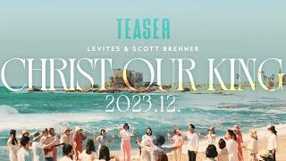 Christ Our King 그리스도 우리 왕  스캇 브래너 Scott Brenner  리바이츠 Levites  레위지파  티져 Teaser