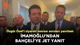 İmamoğlundan Bahçeliye jet yanıt Özgür Özeli ziyareti sonrası soruları yanıtladı #CANLI