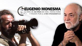 EUGENIO MONESMA. 40 años de vida trayectoria y pasión por cine etnográfico  DOCUMENTAL BIOGRÁFICO