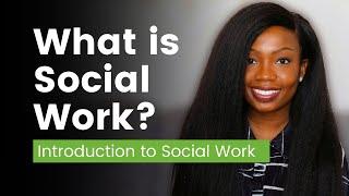 What is Social Work?  Introduction to Social Work