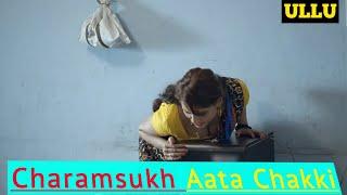 Charmsukh Aate Ki Chakki  Charmsukh Aate Ki Chakki  Official Trailer  Ullu New Charmsukh Series 