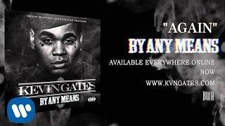 Kevin Gates - Again Official Audio