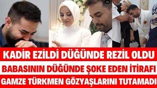 KADİR EZİLDİNİN DÜĞÜNÜNDE BABASININ İTİRAFI KADİR EZİLDİ BABASINA NEDEN KÜSTÜ DÜĞÜN GÖRÜNTÜLERİ