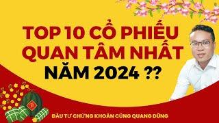 TOP 10 CỔ PHIẾU QUAN TÂM NHẤT NĂM 2024 ?? ĐẦU TƯ CHỨNG KHOÁN