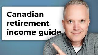 A Complete Canadian Retirement Income Guide