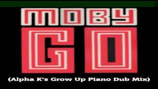 Moby - Go Alpha Ks Grow up Piano Dub Mix Unofficial Promo