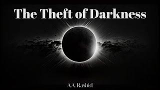 A.A. Rashid - The Theft of Darkness