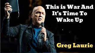 This is War And Its Time To Wake Up New - Greg Laurie Missionary