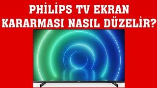 Philips TV Ekran Kararması Nasıl Düzelir?