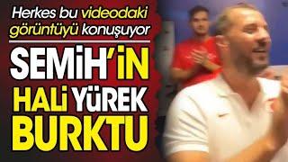 Semih Kılıçsoyun hali yürek burktu. Herkes bu videoyu konuşuyor